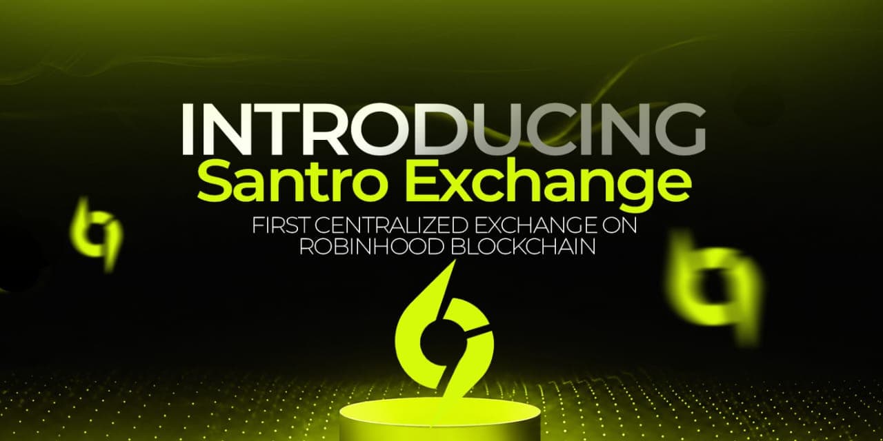 Introducing Santro Exchange — first centralized exchange on Robinhood Blockchain